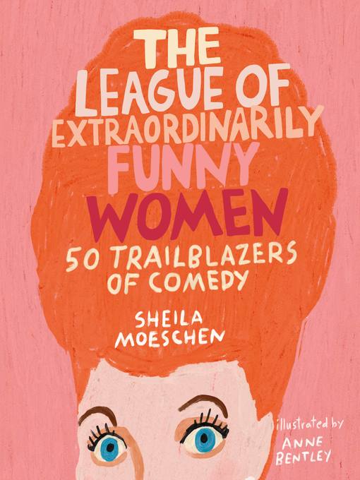 Title details for The League of Extraordinarily Funny Women by Sheila Moeschen - Available